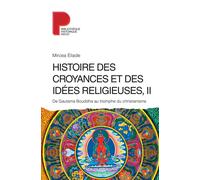 Mircea Eliade – Histoire des croyances et des idées religieuses – Vol. 2 – Broché