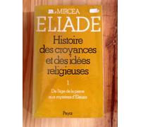 Histoire des croyances et des idées religieuses, Volume 1 : De l'âge de pierre aux mystères d'Éleusis