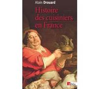 Histoire des cuisiniers en France Alain Drouard (Auteur)