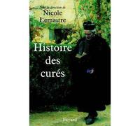Histoire des curés - Nicole Lemaître - Fayard - broché - Etude