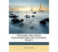 Histoire Des Deux Conspirations Du General Malet Hamel, Ernest (Auteur)