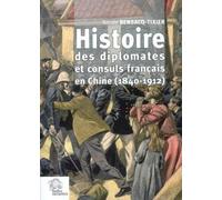 Histoire Des Diplomates Et Consuls Français En Chine (1840-1912)
