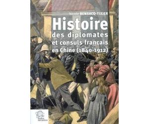 Histoire des diplomates et consuls français en Chine (1840-1912)