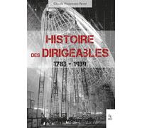 Histoire des dirigeables - 1783-1939 - Claude Hazemann-Perret - Nouvelles Editions Sutton - broché - Monographie