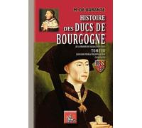 Histoire Des Ducs De Bourgogne De La Maison De Valois (1364-1482) - Tome 3, Jean-Sans-Peur & Philippe Le Bon (1416-1431)