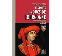 Histoire des ducs de Bourgogne de la maison de Valois (1364-1482): Tome 5, Philippe de Bon (1453-1467)