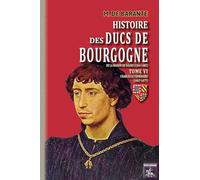 Histoire des Ducs de Bourgogne (T6 : Charles-le-Téméraire)