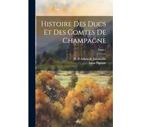 Histoire des ducs et des comtes de Champagne; Tome 1