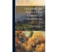 Histoire des ducs et des comtes de Champagne; Tome 1