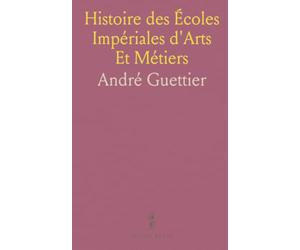 Histoire des Écoles Impériales d'Arts Et Métiers: Liancourt, Compiègne, Beaupréau, Chalons, Angers, Aix