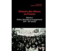 Histoire Des Élèves - Volume 2, Ordres, Désordres Et Engagements (Xvie-Xxe Siècles)