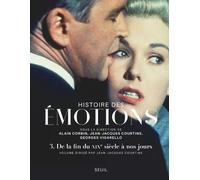 Histoire Des Émotions - Tome 3, De La Fin Du Xixe Siècle À Nos Jours