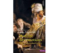 Histoire des émotions: vol. 1. De l'Antiquité aux Lumières