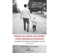 Histoire Des Enfants, Des Familles Et Des Institutions D'assistance - La Protection De L'enfance De L'antiquité À Nos Jours