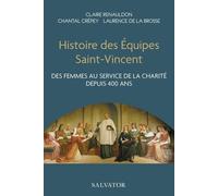 Histoire Des Equipes Saint-Vincent - Des Femmes Au Service De La Charité Depuis 400 Ans