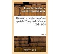 Histoire des états européens depuis le Congrès de Vienne - Edouard Ferdinand de La Bonninière Beaumont-Vassy - Hachette Bnf - broché - Livre