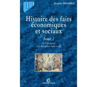 Histoire des faits économiques et sociaux Tome 1 : De l'Antiquité à la Révolution industrielle - Jacques Brasseul - Armand Colin - broché - Scolaire / Universitaire