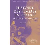 Histoire des femmes en France de la Renaissance à nos jours - Catherine Chadefaud - Ellipses - broché - Etude