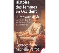 L'histoire des femmes en occident - tome 3 Du XVIe au XVIIIe siècle Georges Duby (Auteur), Michelle Perrot (Auteur), Natalie Zemon Davis (Auteur), Arlette Farge (Auteur)