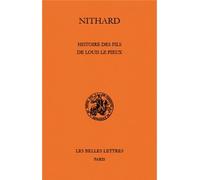 Histoire des fils de Louis le Pieux - Nithard - Belles Lettres - broché - Essai