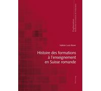 Histoire des formations à l'enseignement en Suisse romande - Valérie Lussi Borer - Peter Lang - broché - Scolaire / Universitaire