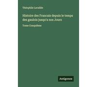 Histoire des Francais depuis le temps des gaulois jusqu'a nos Jours: Tome Conquième