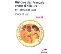 Histoire des Français venus d'ailleurs: de 1850 à nos jours