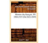 Histoire des français. XV. 1484-1515 (Éd.1821-1844)