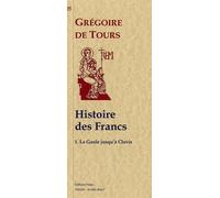 Histoire des Francs. Livres I et II - Histoire de la Gaule jusqu'à Clovis. - Grégoire De Tours - Paleo Eds - broché - Etude