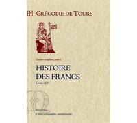 Histoire des francs t1 Tome 1 - Georges Florent GREGOIRE DE TOURS - Paleo Eds - relié - Etude