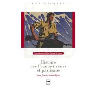 Histoire des Francs-tireurs et partisans Isère, Savoie, Hautes-Alpes - Gil Emprin - Presses Universitaires Grenoble - broché - Récit