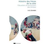 Histoire des frères de la côte Alexandre-Olivier Exquemelin (Auteur)