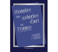 Histoire des galeries d'art en France Du XIXᵉ au XXIᵉ siècle - Julie Verlaine - Flammarion - broché - Monographie