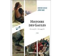 Histoire des Gaules VIe s. av. J.-C. - VIe s. ap. J.-C. - 6ème édition - Christine Delaplace - Armand Colin - broché - Etude