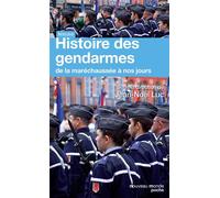 Histoire Des Gendarmes - De La Maréchaussée À Nos Jours