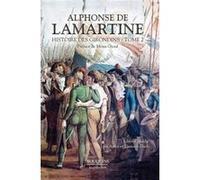 Histoire des Girondins - tome 2 Alphonse de Lamartine (Auteur), Mona Ozouf (Préface), Laurent Theis (Auteur), Anne Theis (Auteur)