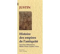 Histoire des grands empires de l'antiquité : Assyriens, Babyloniens, Mèdes, Perses, Scythes, Grecs Assyriens, Babyloniens, Mèdes, Scythes, Perses, Grecs - Justin - Paleo Eds - broché - Etude