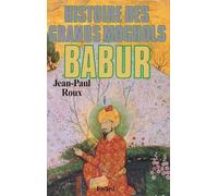 Histoire des Grands Moghols - Babur