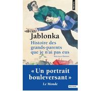 Histoire des grands-parents que je n'ai pas eus Une enquête - Ivan Jablonka - Points - Poche - Essai