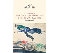 Histoire des grands-parents que je n'ai pas eus Une enquête - Ivan Jablonka - Seuil - broché - Essai