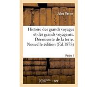 Histoire des grands voyages et des grands voyageurs. Découverte de la terre. Nouvelle édition Jules Verne (Auteur), Gabriel Marcel (Auteur)