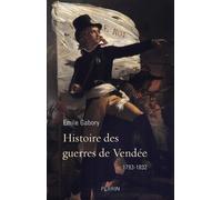 Histoire Des Guerres De Vendée - 1793-1832