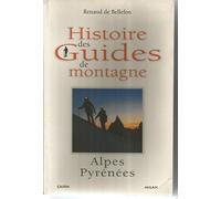 Histoire Des Guides De Montagne. Alpes & Pyrenees (1760-1980)