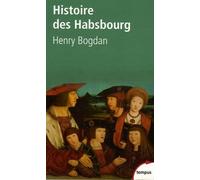 Histoire Des Habsbourg - Des Origines À Nos Jours