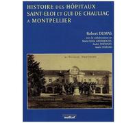 Histoire Des Hôpitaux Saint-Eloi Et Gui De Chauliac À Montpellier