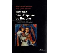 Histoire des Hospices de Beaune - Vins, domaines et donateurs - Marie-Thérèse Berthier - Tredaniel La Maisnie - broché - Etude