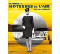 Histoire Des Hôtesses De L'air - Les Filles Du Ciel