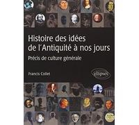 Histoire des idées de l'Antiquité à nos jours Précis de culture générale