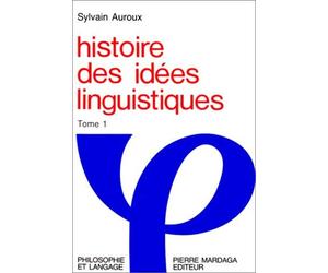 Histoire des idées linguistiques, tome 1