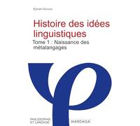 Histoire des idées linguistiques: Tome 1 : Naissance des métalangages